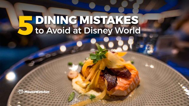5 Dining Mistakes to Avoid at Disney World