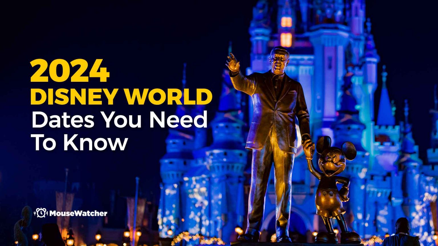 2024 Disney World Dates You Need To Know The MouseWatcher Blog